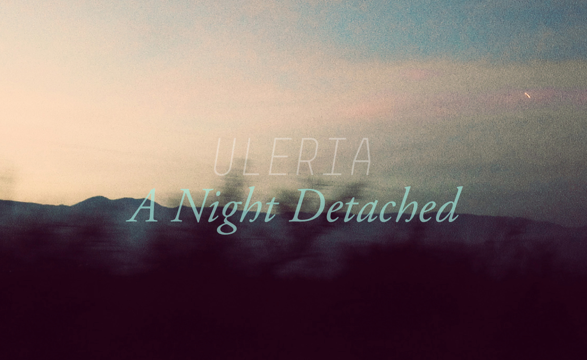 Uleria - A Night Detached